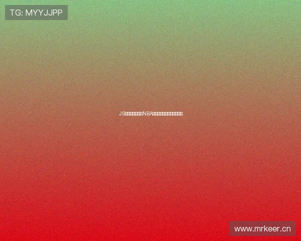 JS体育全新无插件NBA直播平台实时观看赛事体验